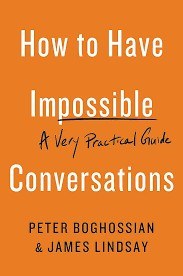 How to Have Impossible Conversations_ A Very Practical Guide